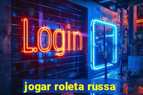 jogar roleta russa